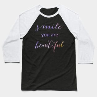 Smile you are beautiful Baseball T-Shirt